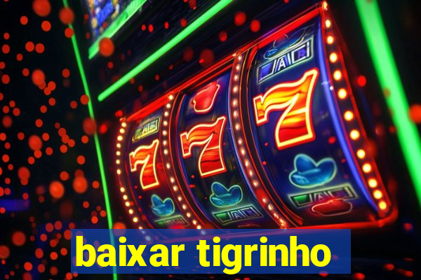 baixar tigrinho